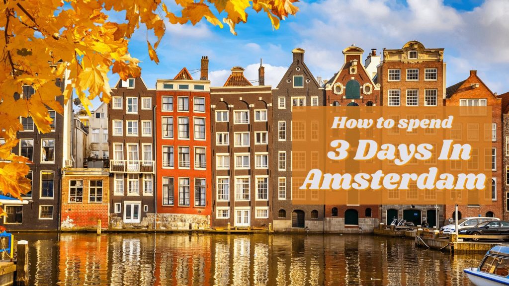 How To Spend 3 Days In Amsterdam: The Perfect Itinerary